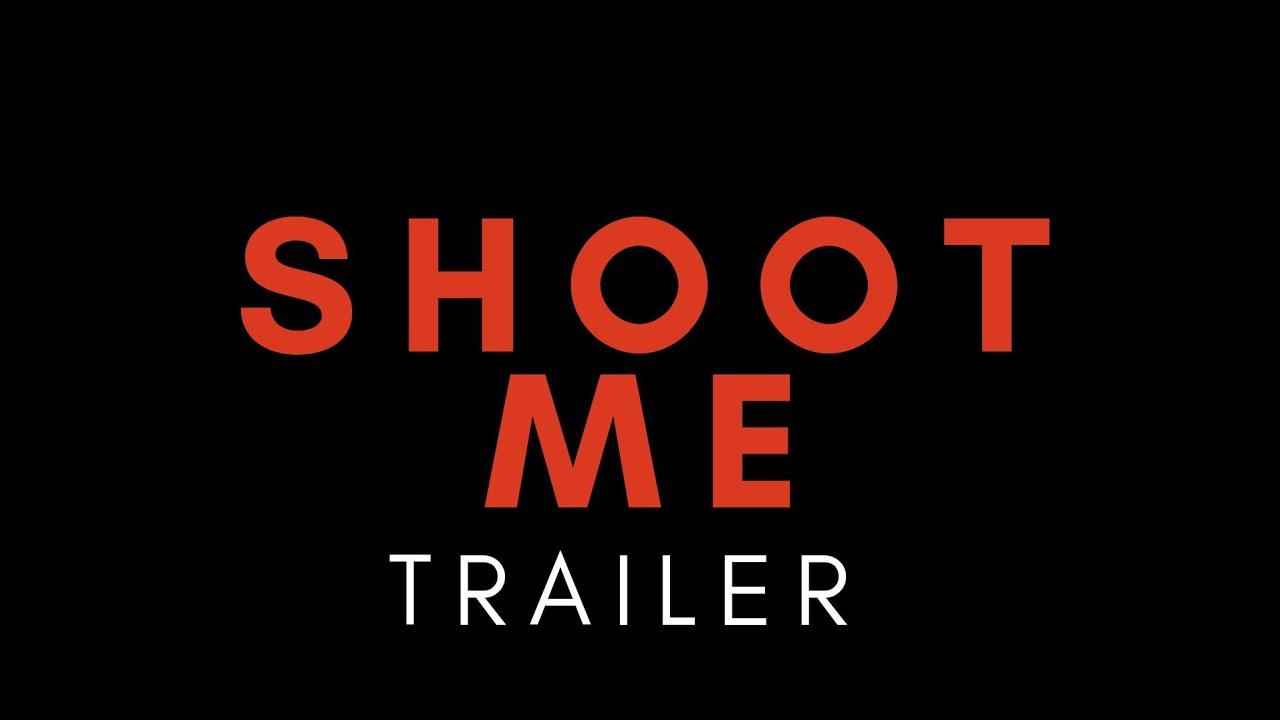 Shoot Me Trailer