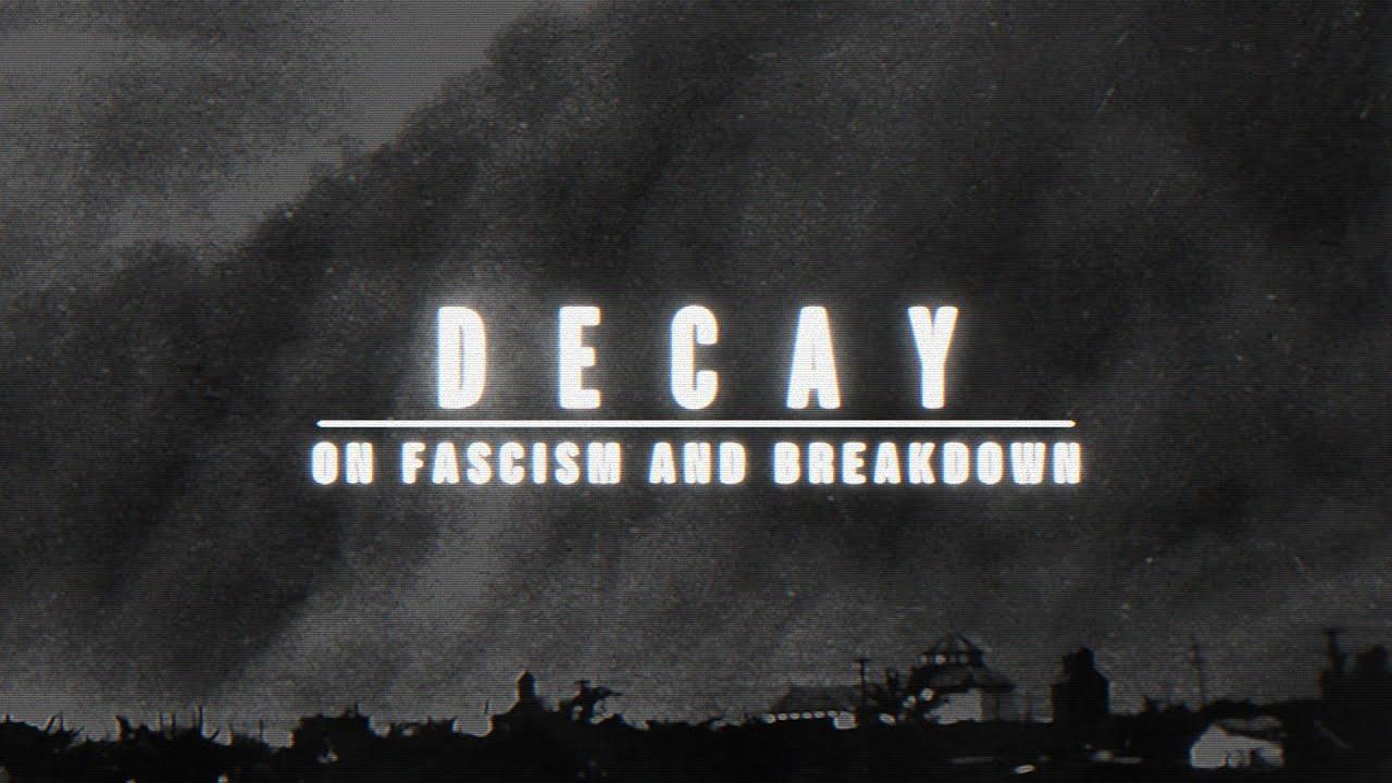 Decay: On Fascism and Breakdown Trailer