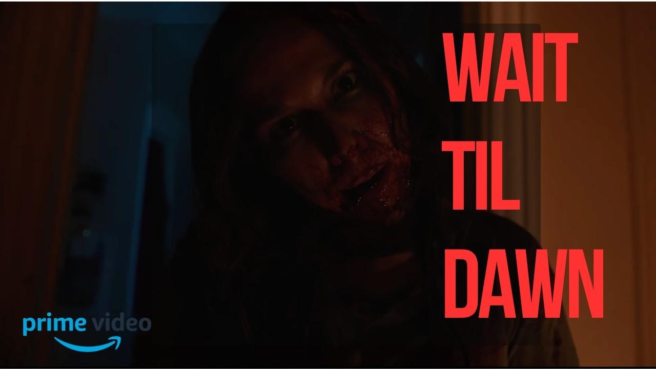 Wait Til Dawn Trailer