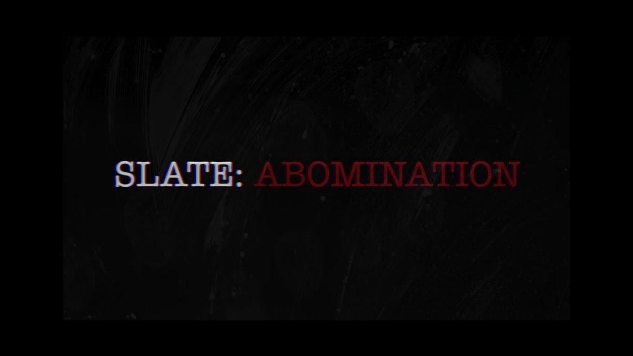 SLATE: Abomination Trailer