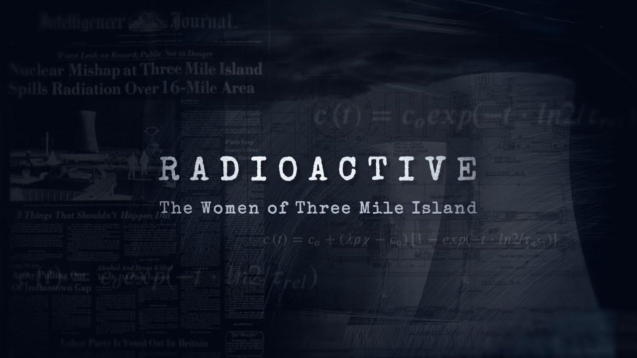 Radioactive: The Women of Three Mile Island Trailer