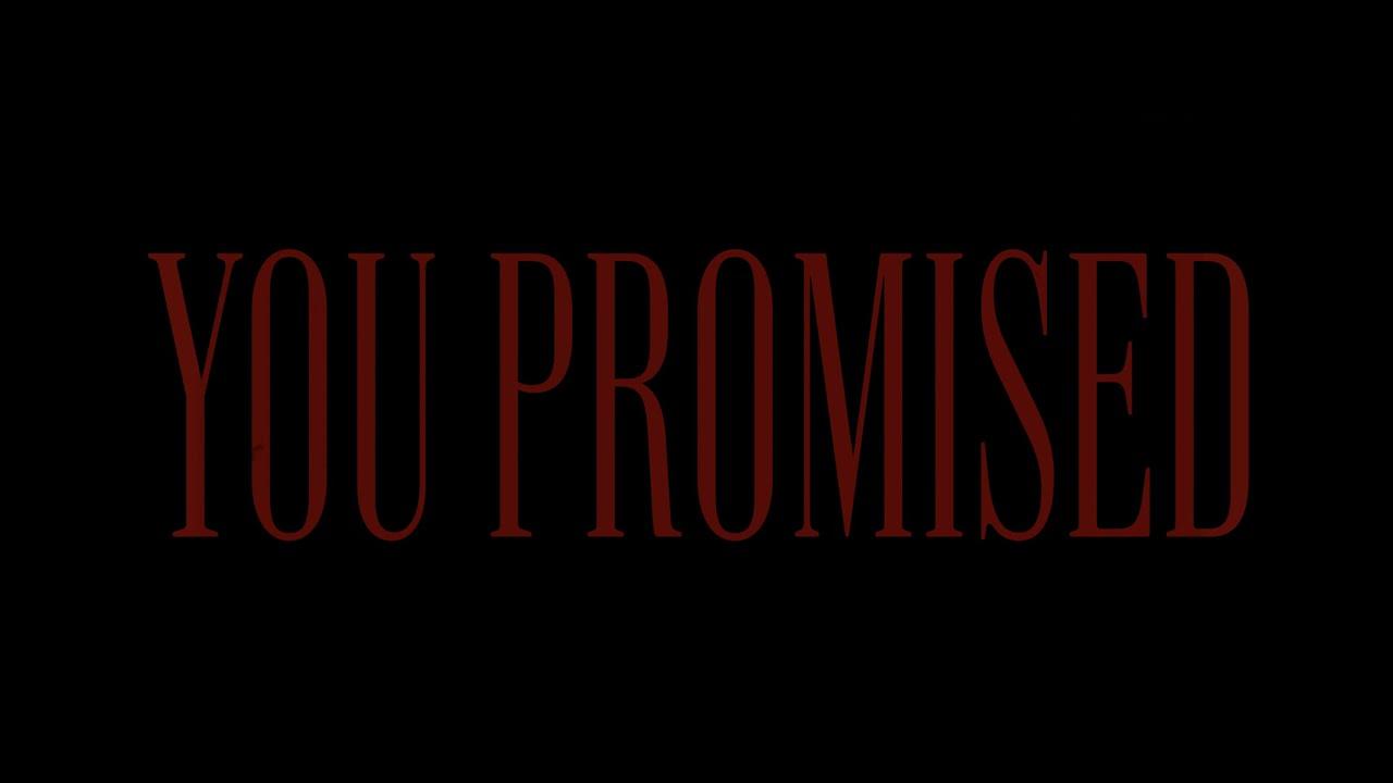 You Promised Trailer