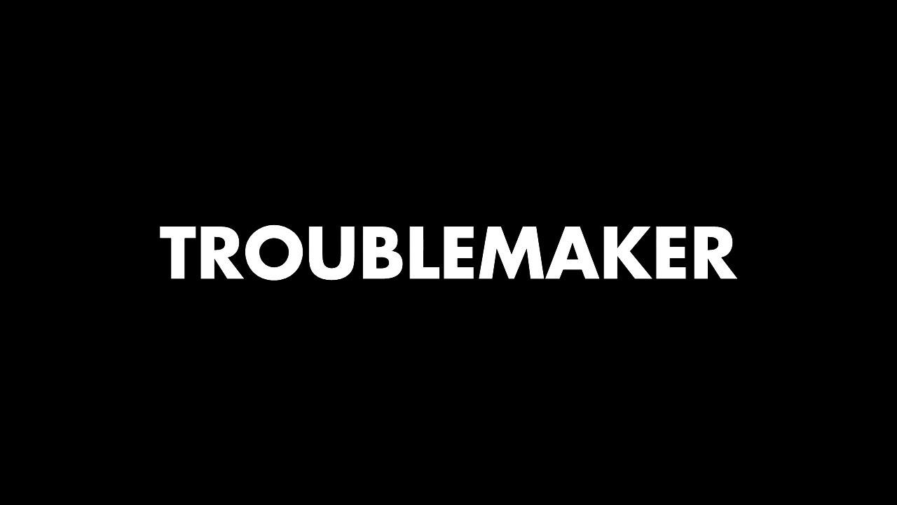 Troublemaker Trailer