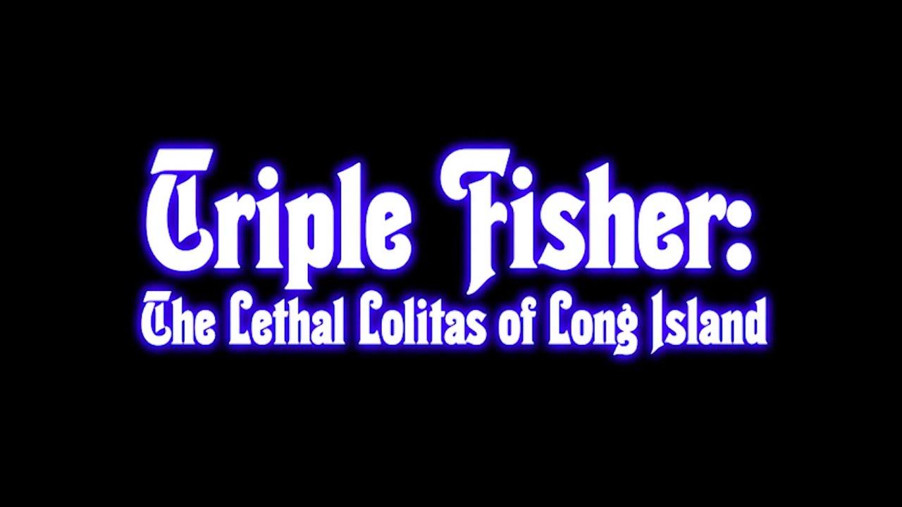 Triple Fisher: The Lethal Lolitas of Long Island Trailer