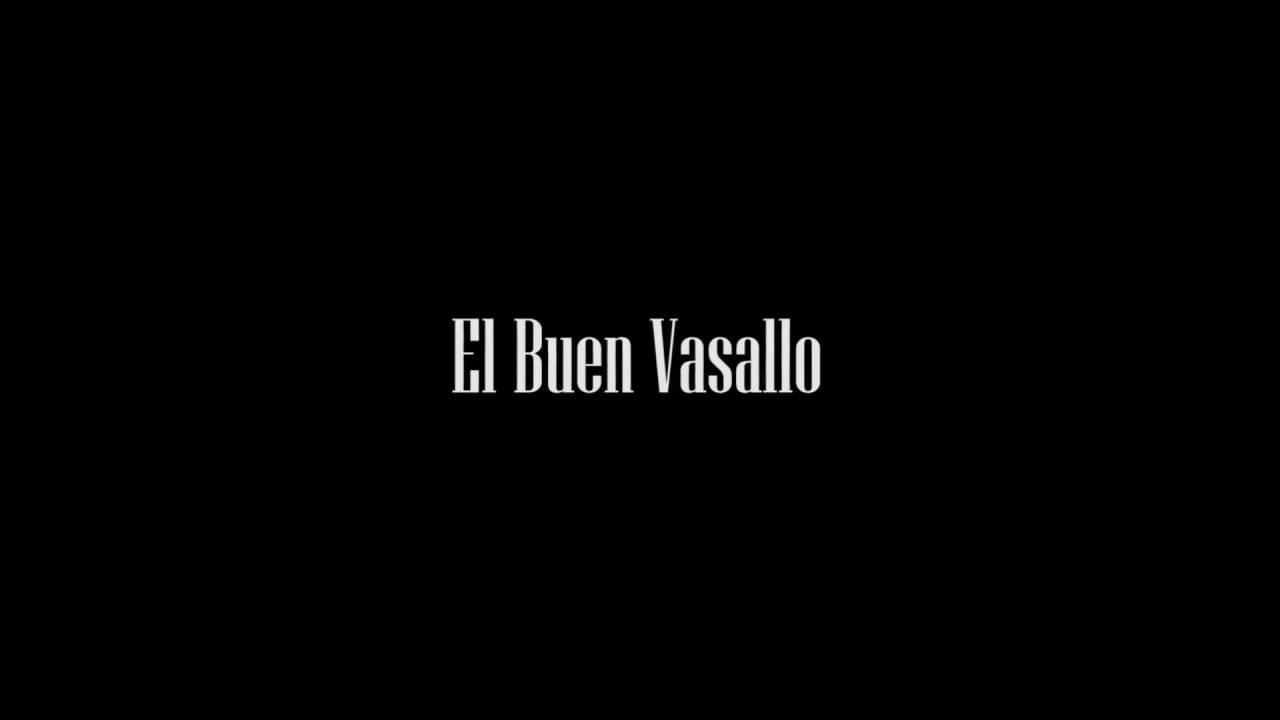 El buen vasallo Trailer