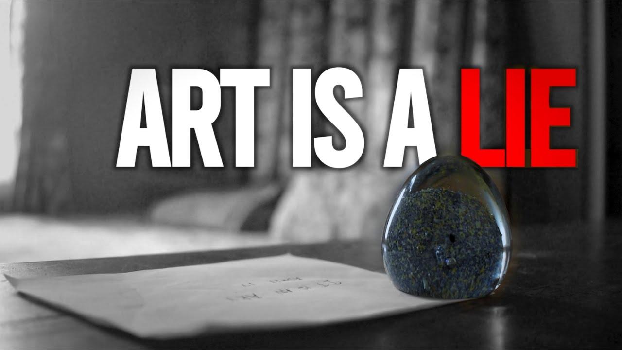 Art is a LIE Trailer