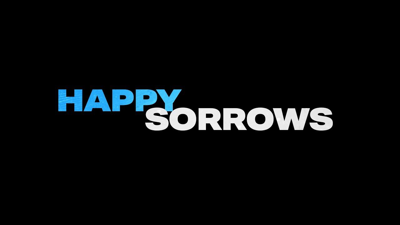 Happy Sorrows Trailer
