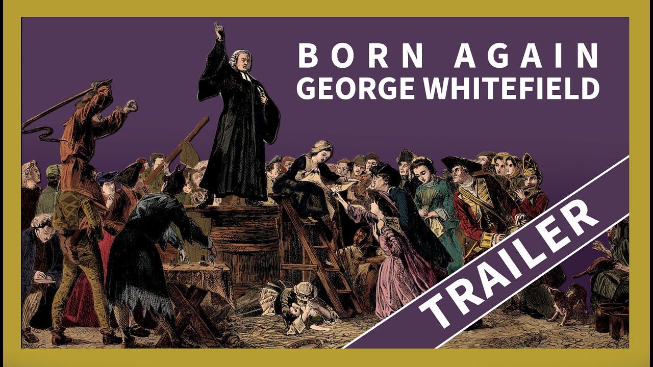 Born Again: George Whitefield Trailer