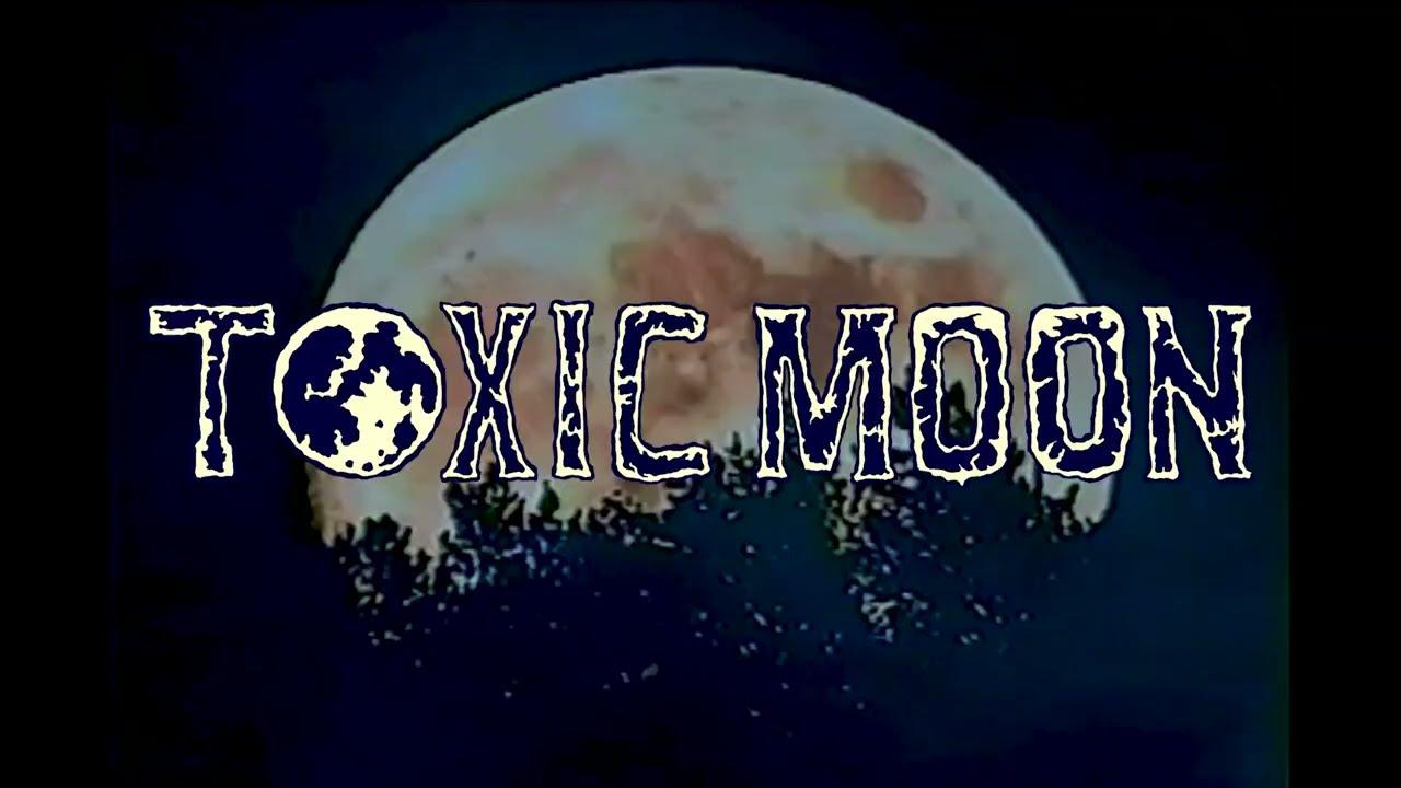 Toxic Moon Trailer