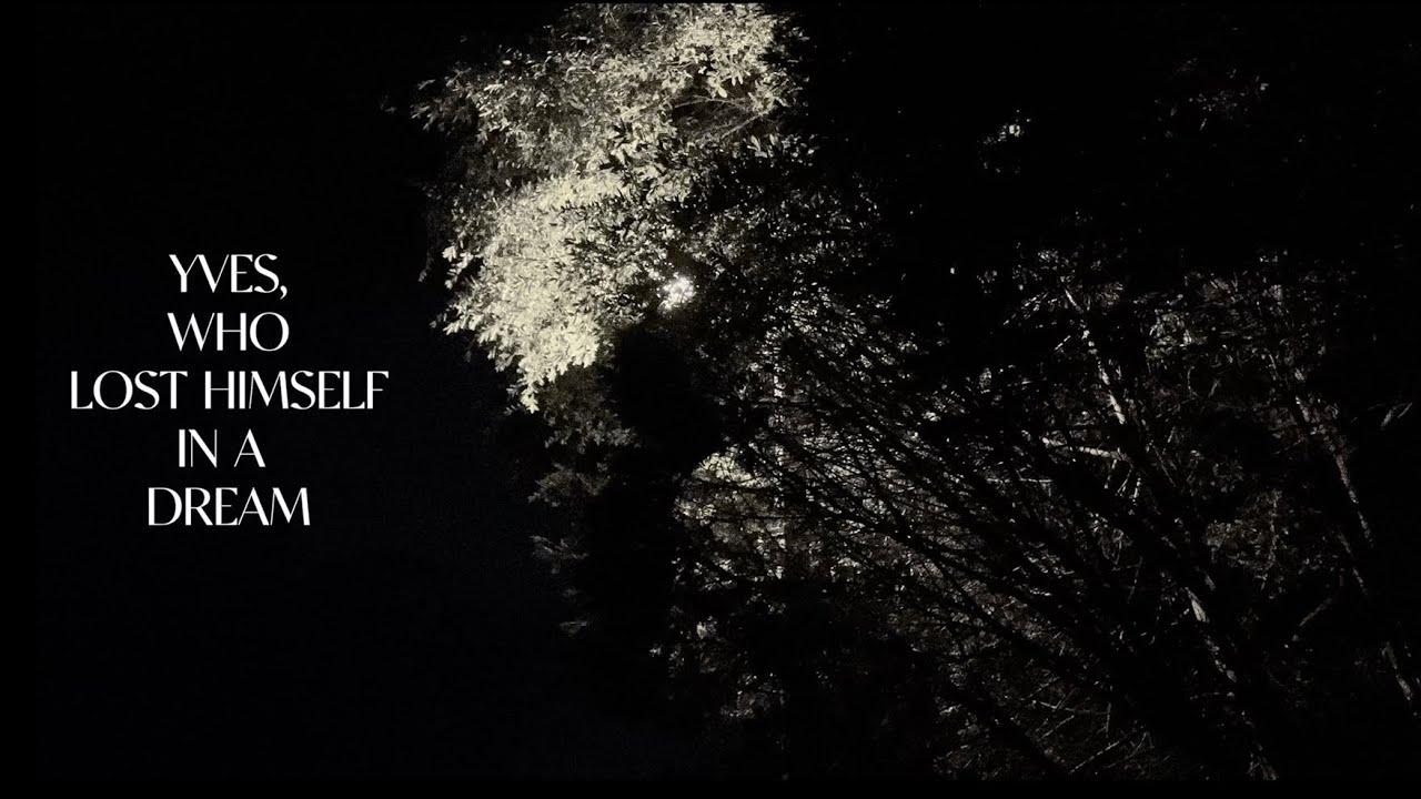 Yves, Who Lost Himself in a Dream. Trailer