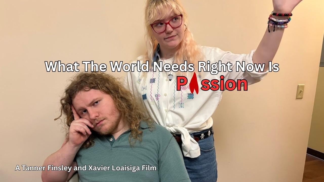 What The World Needs Right Now Is Passion Trailer