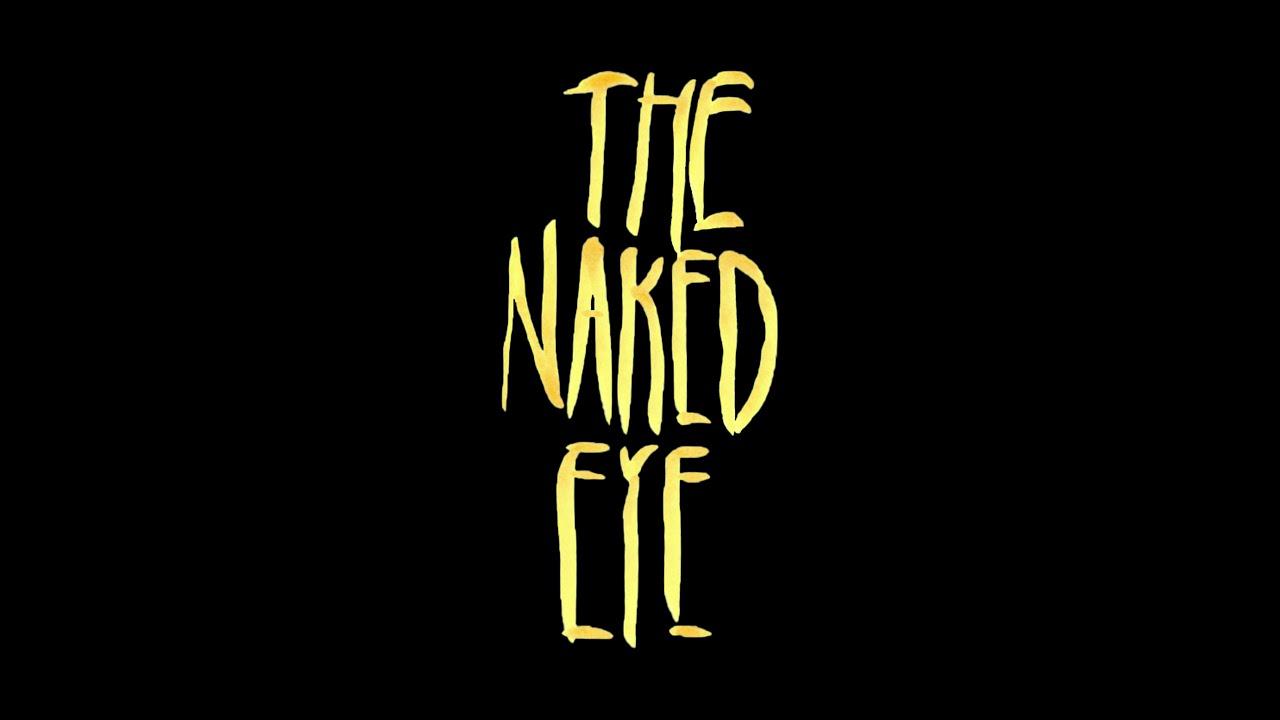 The Naked Eye Trailer