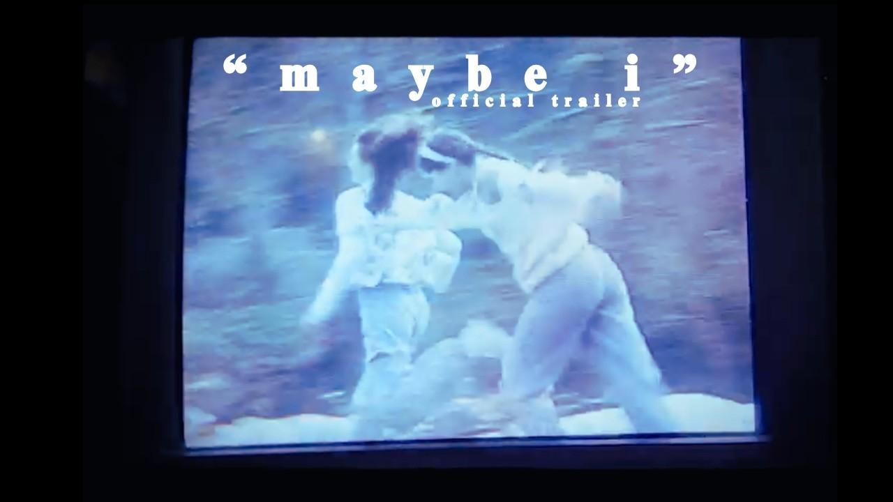 Maybe I Trailer