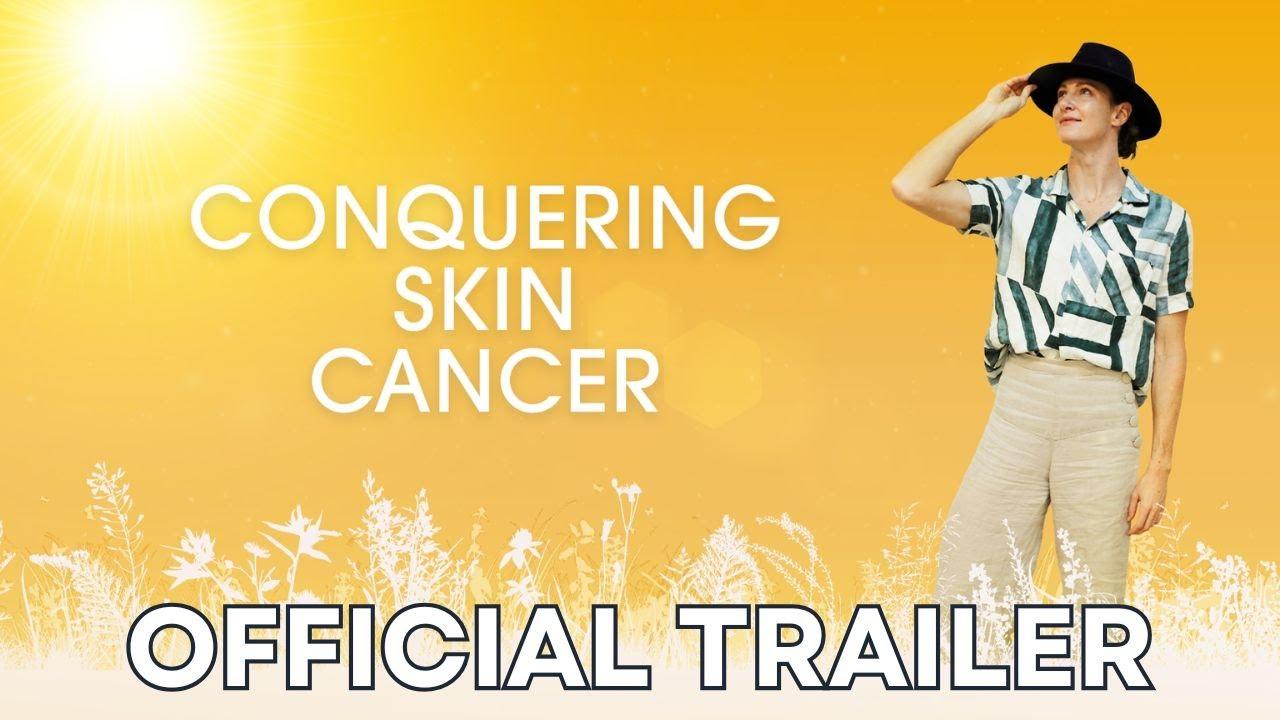 Conquering Skin Cancer Trailer