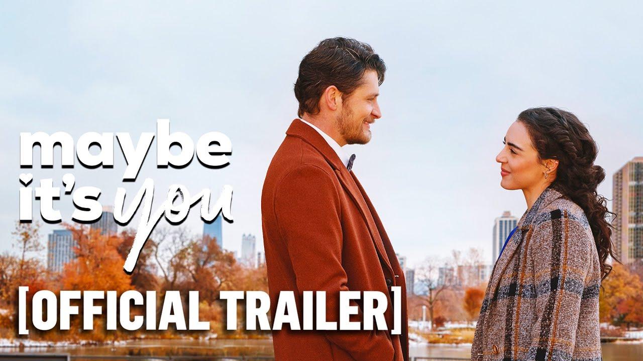 Maybe It's You Trailer