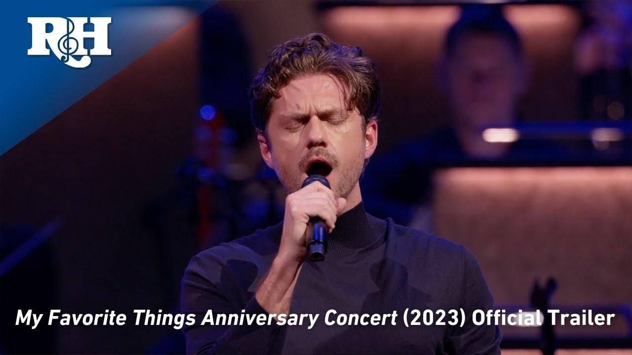 My Favorite Things: The Rodgers & Hammerstein 80th Anniversary Concert Trailer