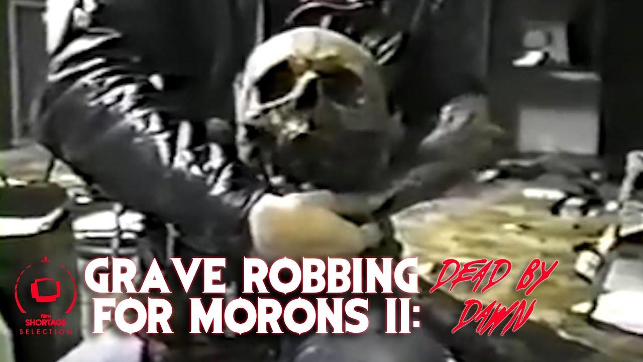 Grave Robbing for Morons II: Dead by Dawn Trailer