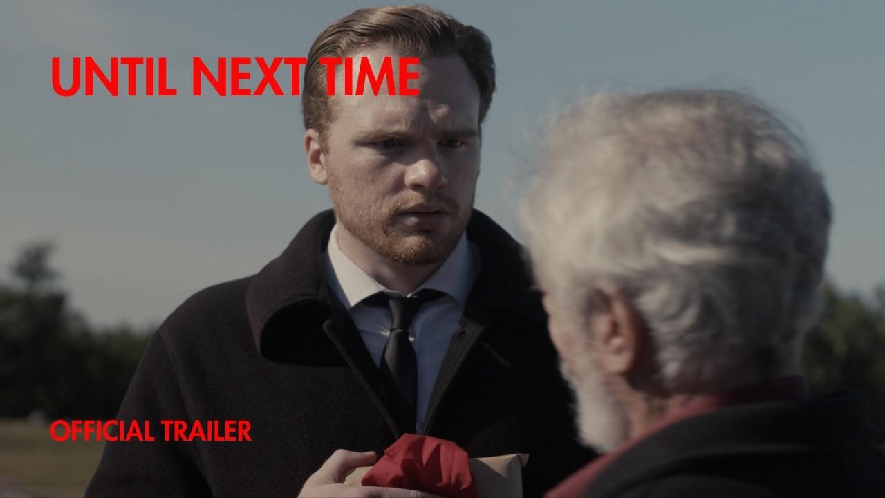 UNTIL NEXT TIME Trailer