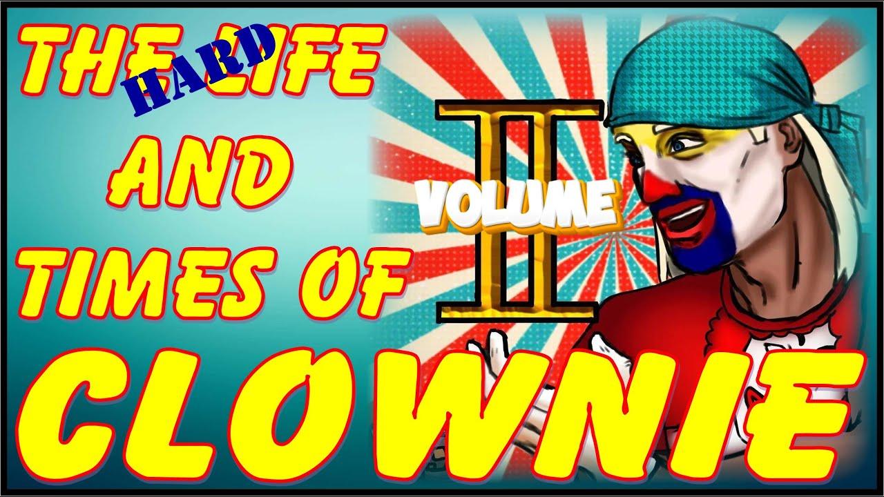 The HARD Times and Life of Clownie Volume II Trailer