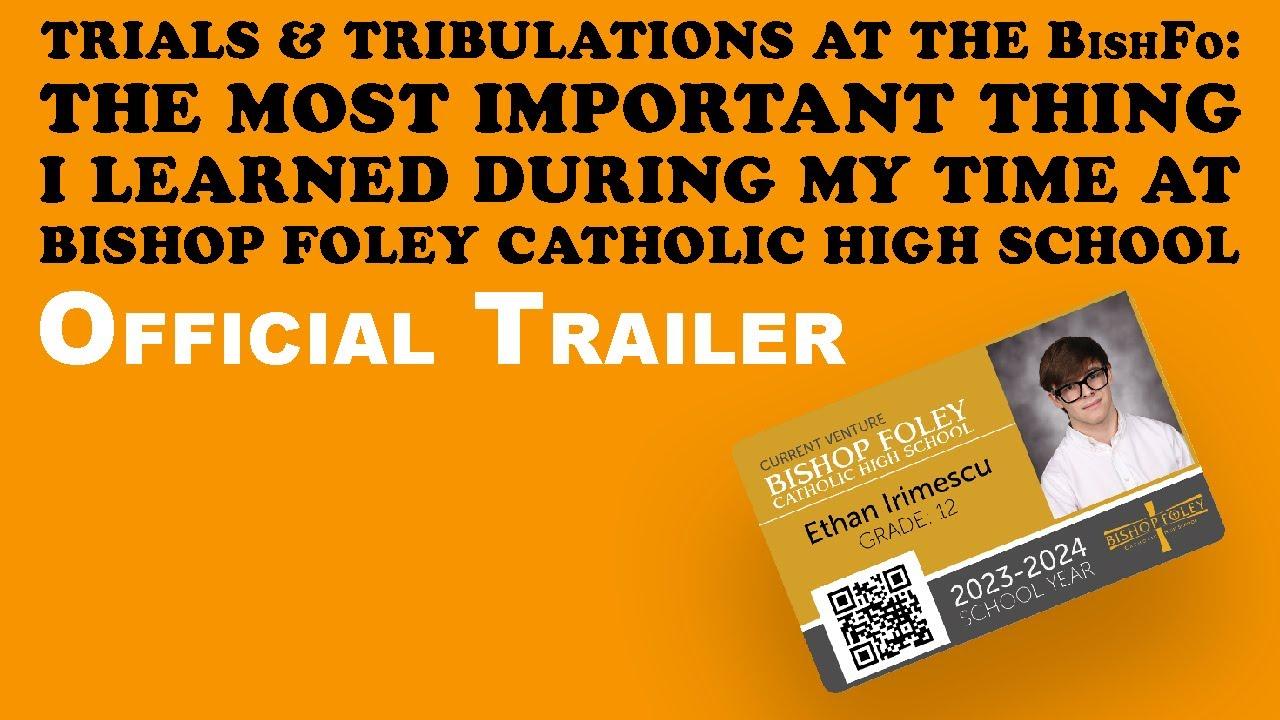Trials & Tribulations at the Bishfo: The Most Important Thing I Learned During My Time at Bishop Foley Catholic High School Trailer
