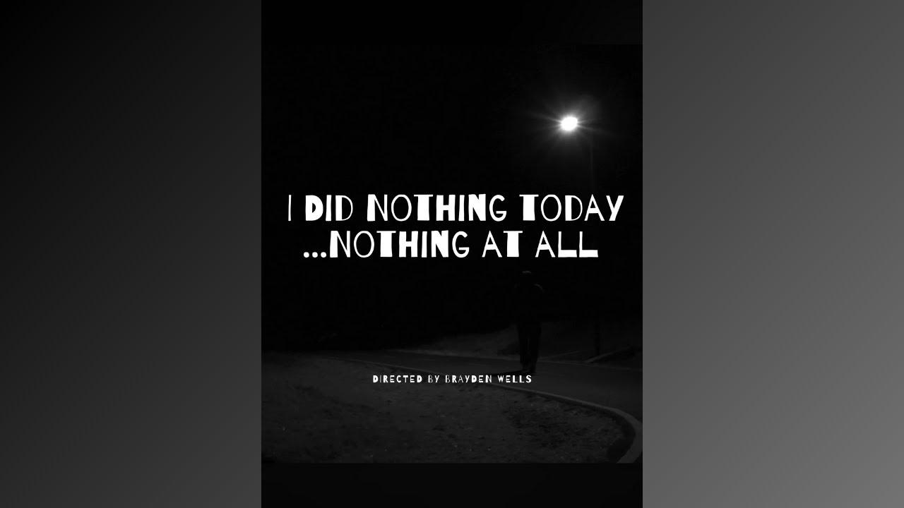 I Did Nothing Today...Nothing at All Trailer