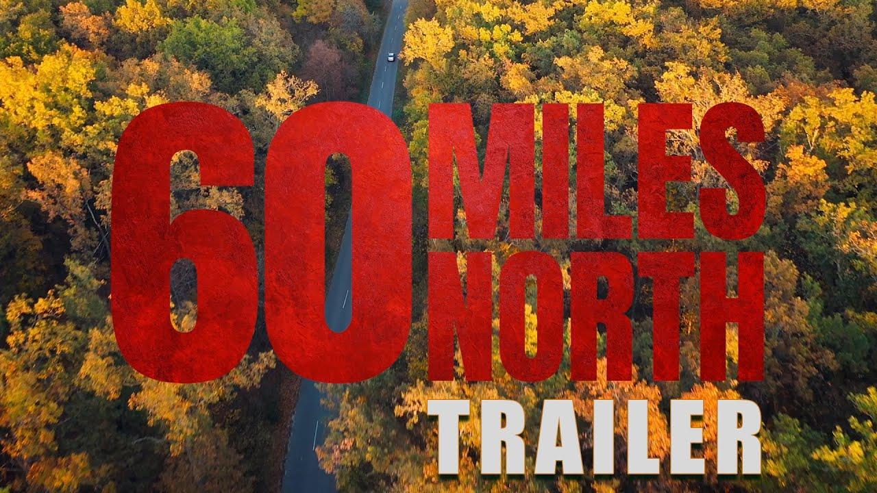 60 Miles North Trailer