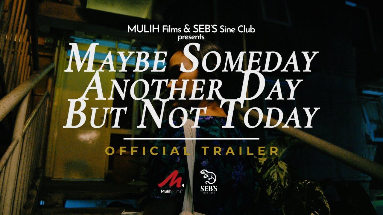 Maybe Someday, Another Day, But Not Today Trailer