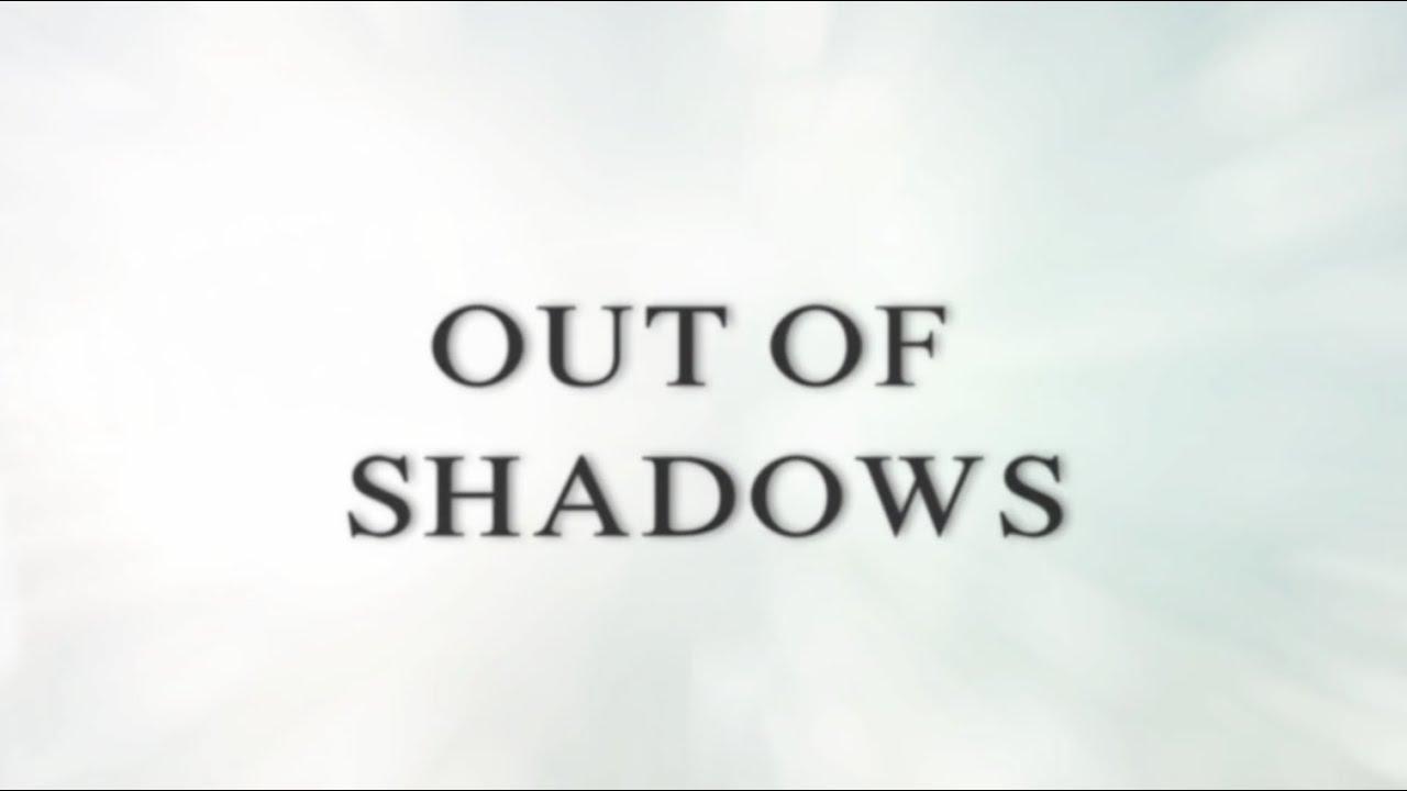 Out of Shadows Trailer