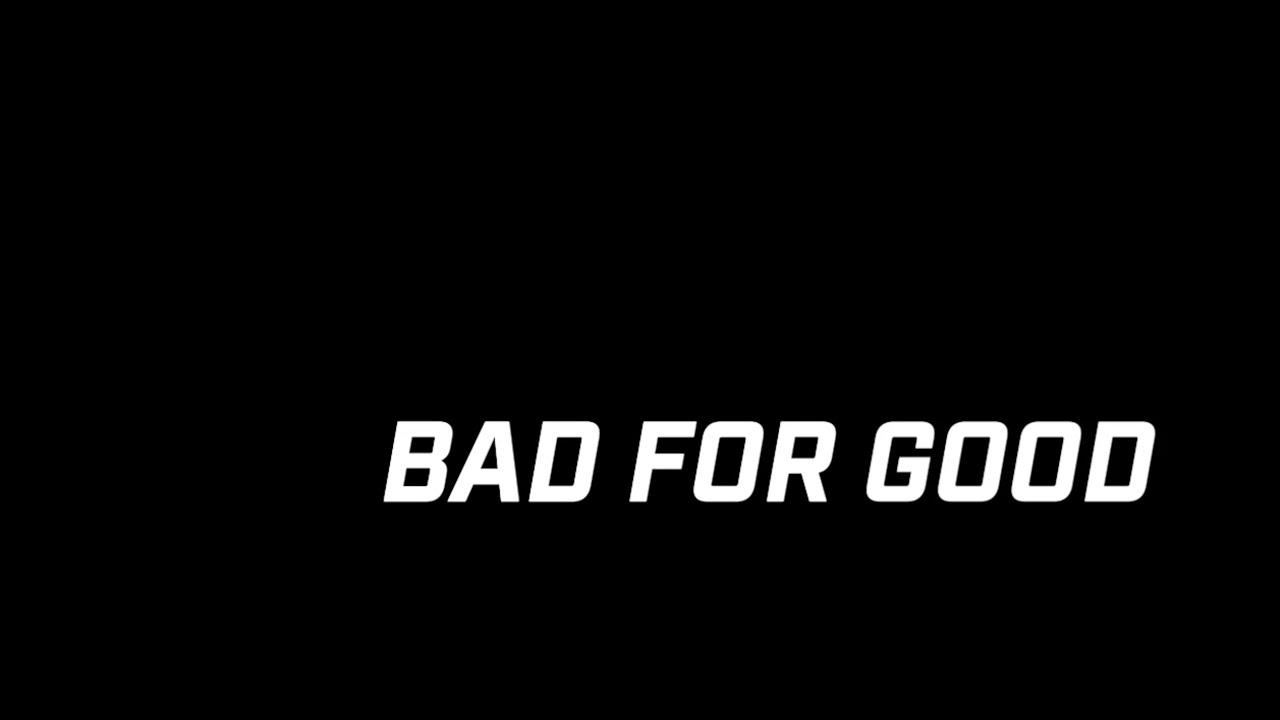 Bad for Good Trailer