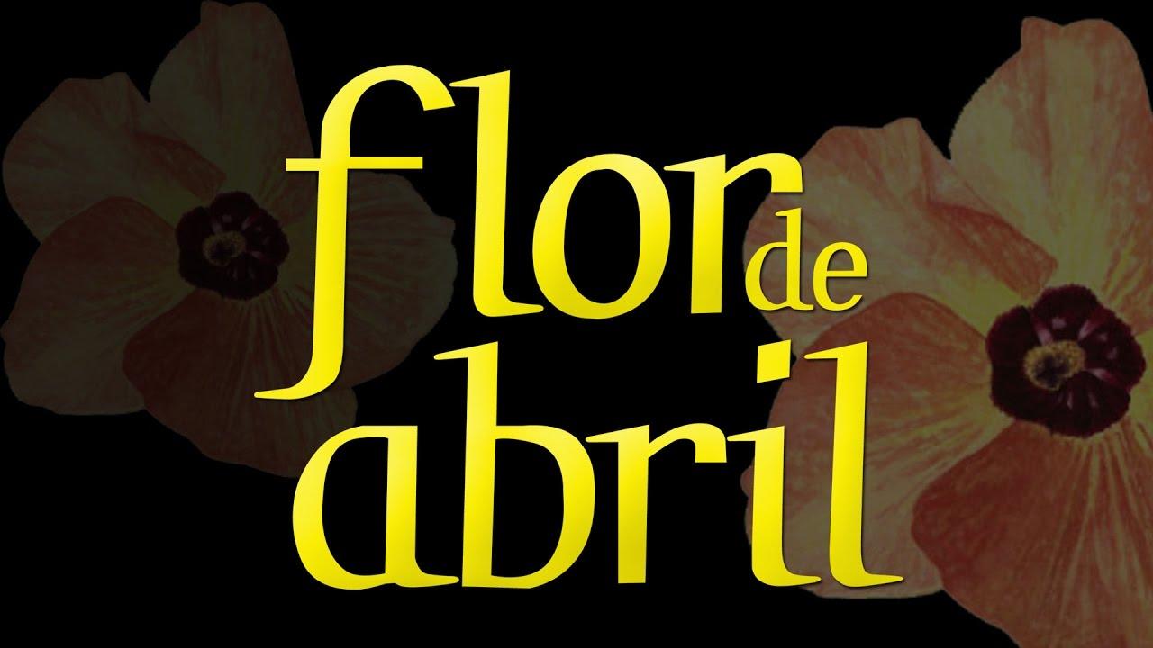 Flor de Abril Trailer