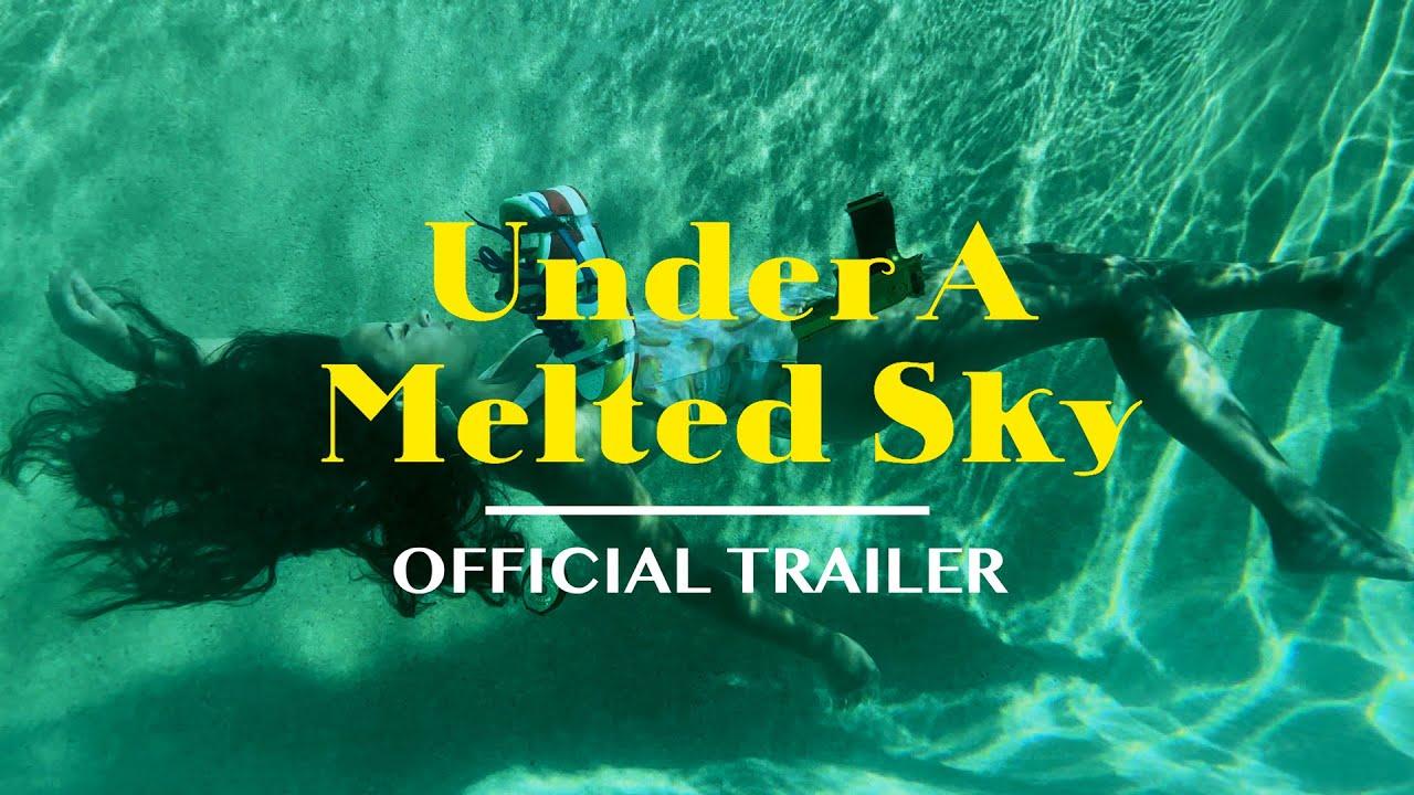 Under a Melted Sky Trailer