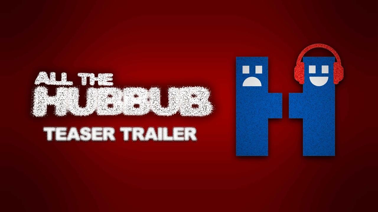 All the Hubbub Trailer