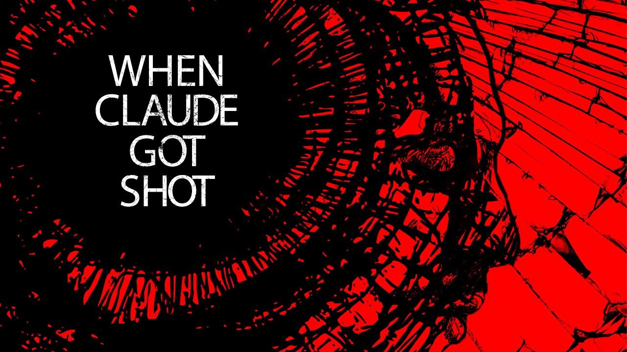 When Claude Got Shot Trailer