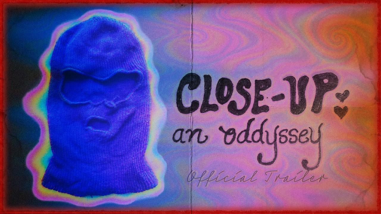 Close-Up: an oddyssey Trailer