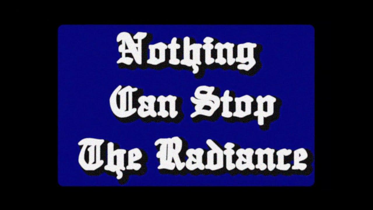 Nothing Can Stop The Radiance Trailer