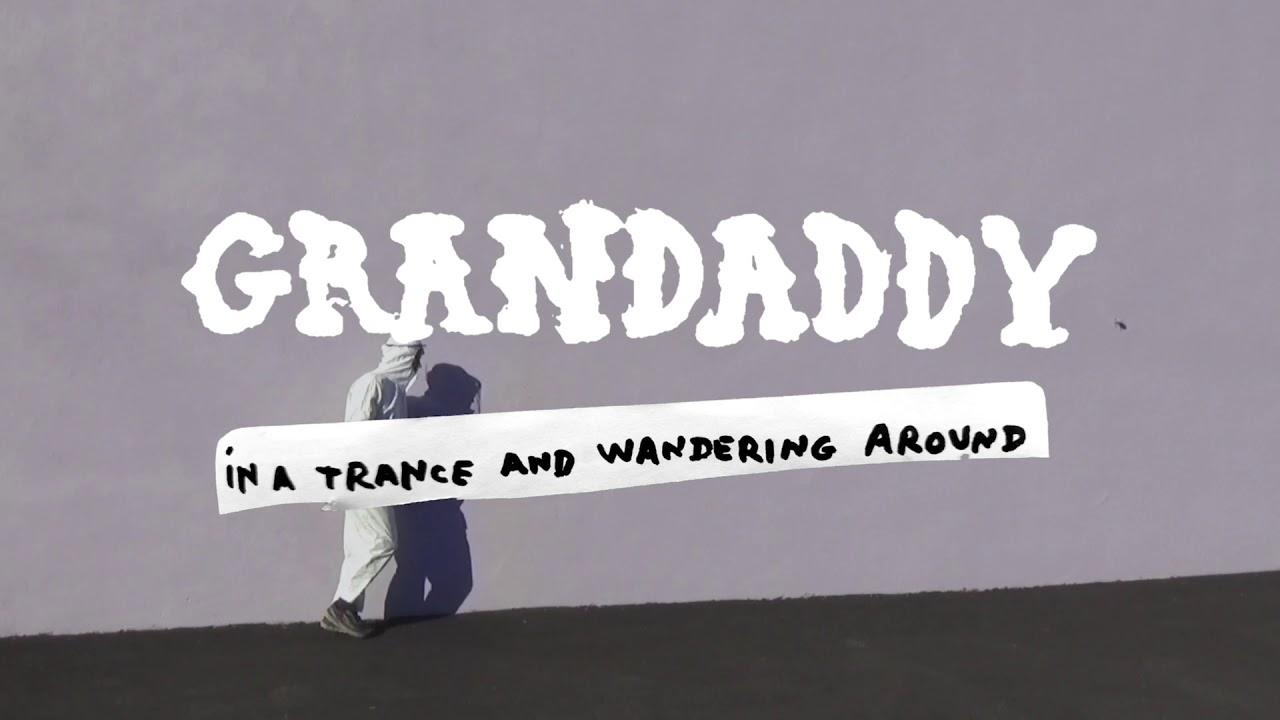 Grandaddy: In a Trance and Wandering Around Trailer
