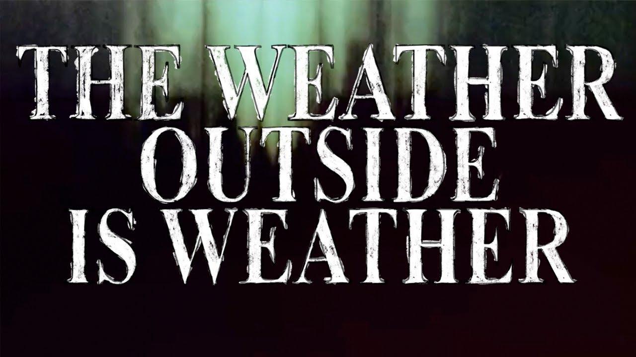 The Weather Outside is Weather Trailer