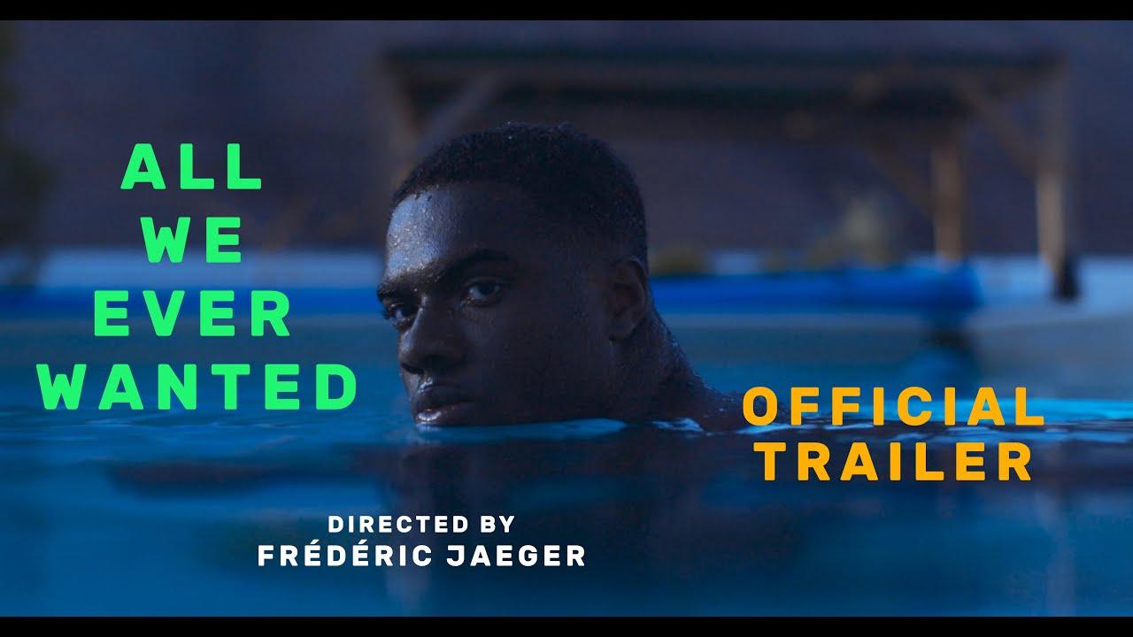 All We Ever Wanted Trailer