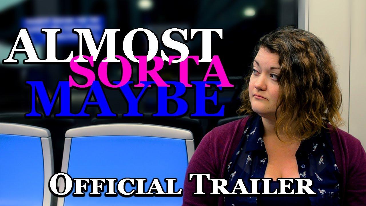 Almost, Sorta, Maybe Trailer