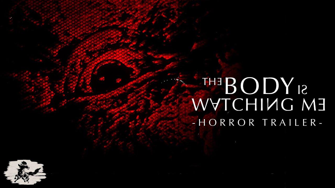 The Body Is Watching Me Trailer
