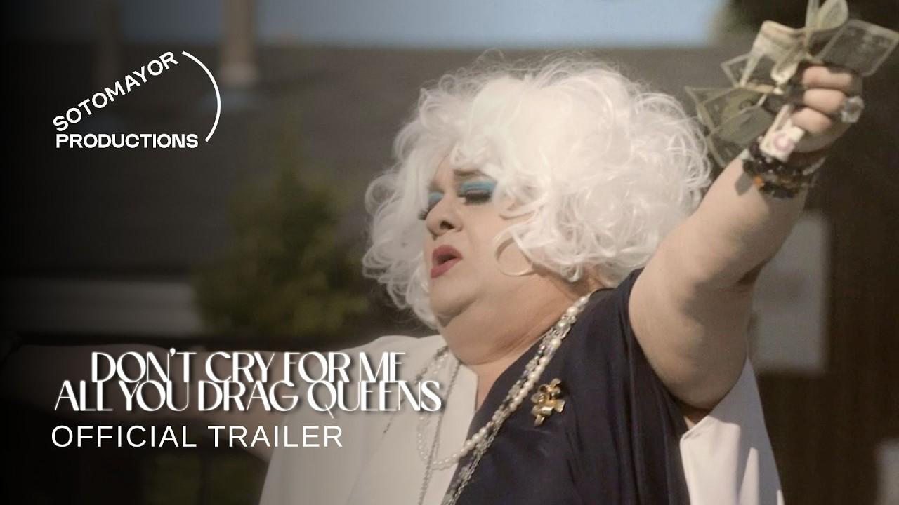 Don't Cry for Me All You Drag Queens Trailer