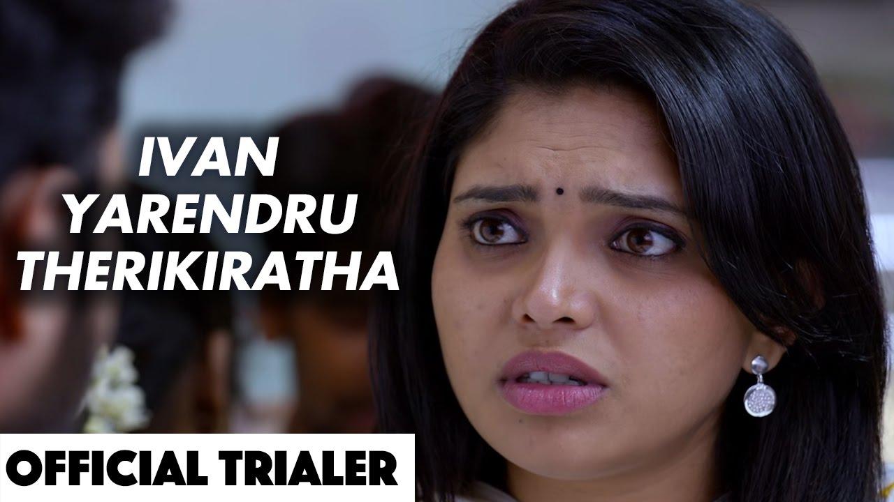 Ivan Yaarendru Therigiratha Trailer