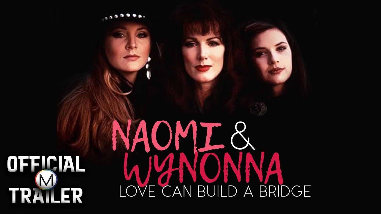 Naomi & Wynonna: Love Can Build a Bridge Trailer