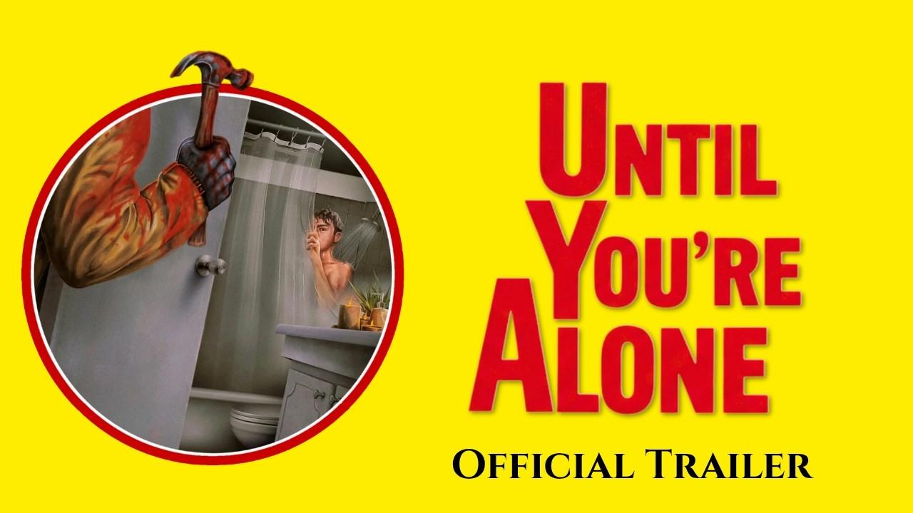Until You're Alone Trailer