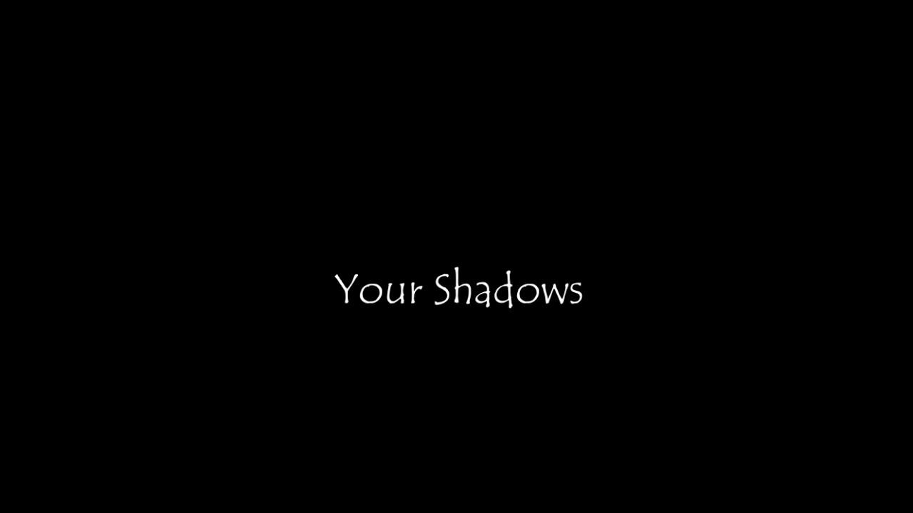 Your Shadows Trailer