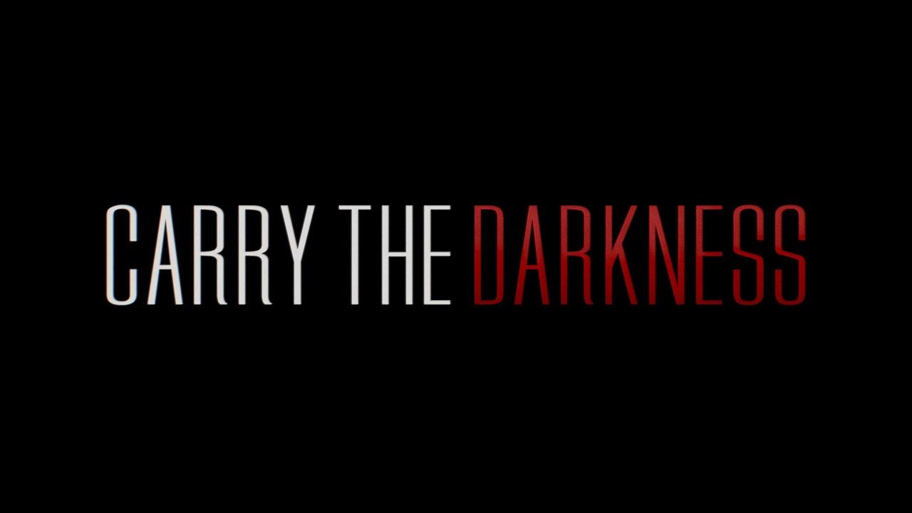 Carry the Darkness Trailer
