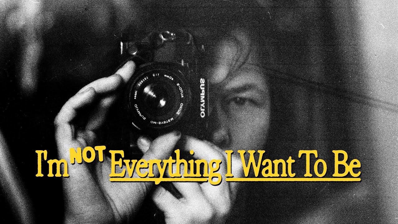 I'm Not Everything I Want to Be Trailer