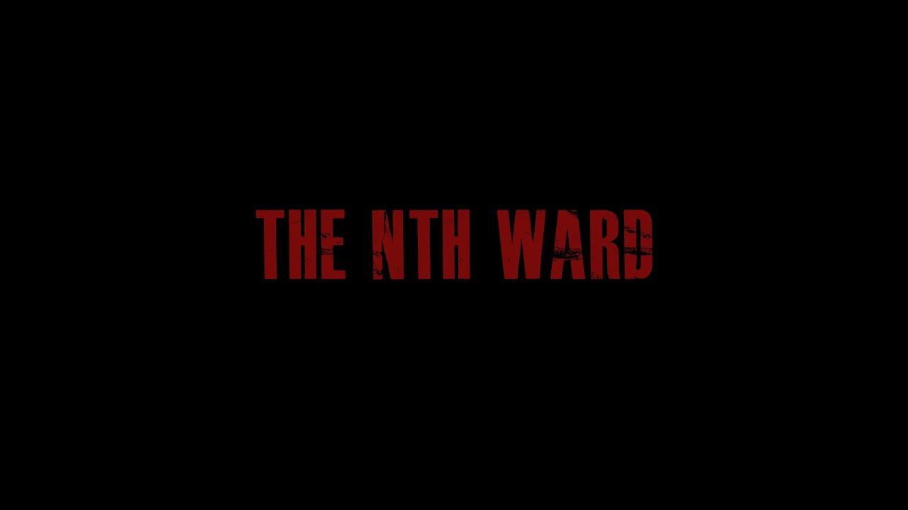 The Nth Ward Trailer