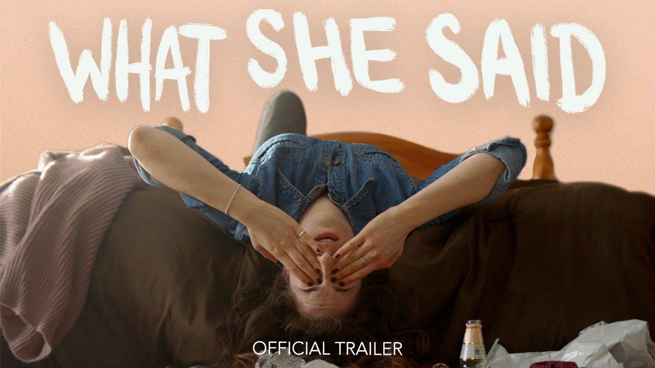 What She Said Trailer
