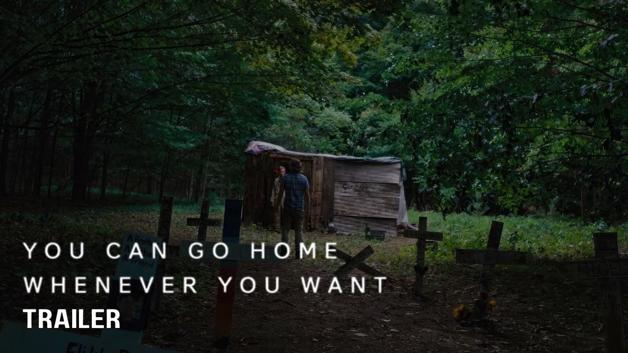 You Can Go Home Whenever You Want Trailer